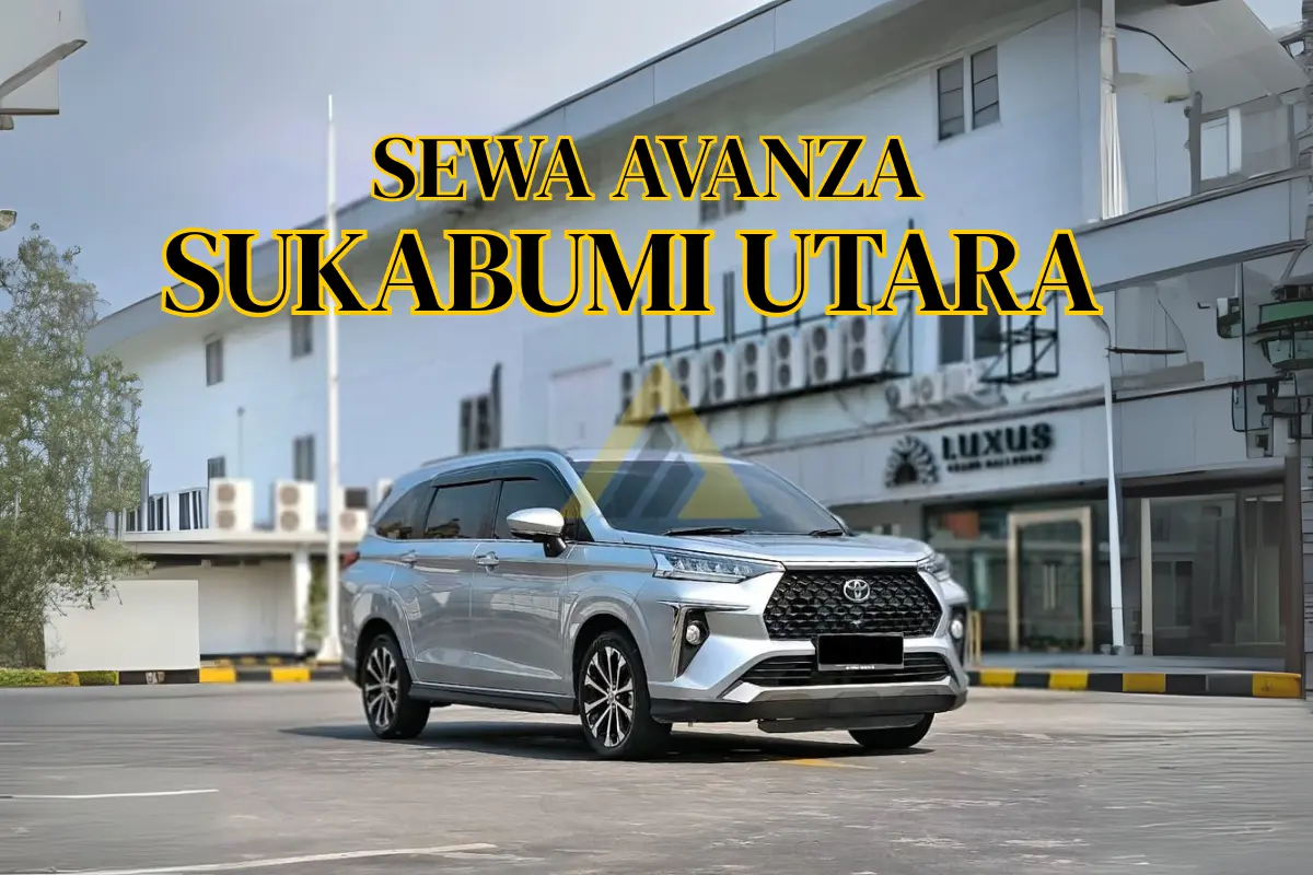 SEWA MOBIL AVANZA SUKABUMI UTARA