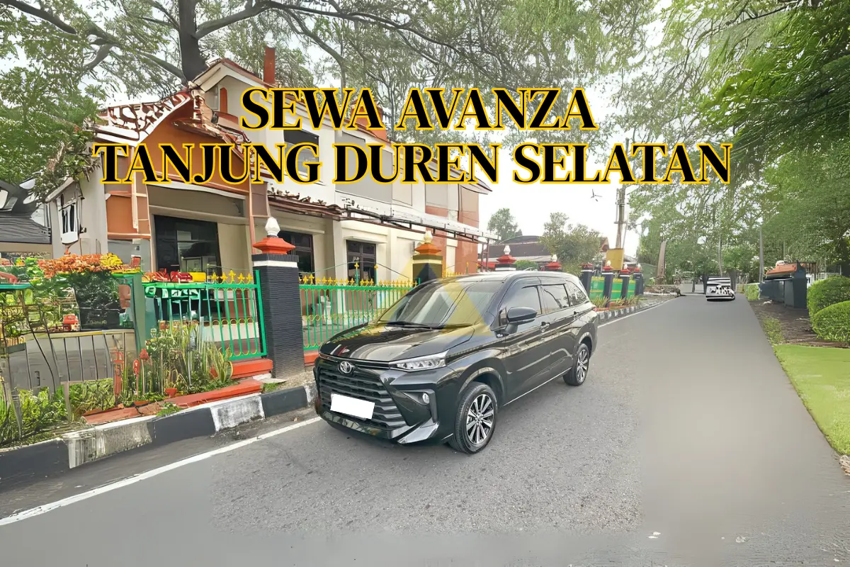 SEWA MOBIL AVANZA TANJUNG DUREN SELATAN