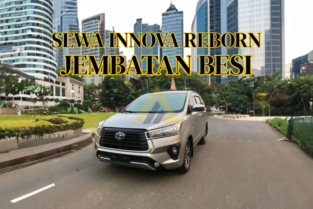 Sewa Mobil Innova Reborn di Jembatan Besi