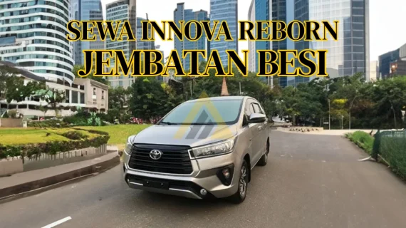 Sewa Mobil Innova Reborn di Jembatan Besi