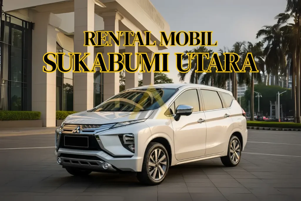 rental mobil di Sukabumi Utara