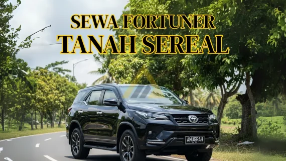 Sewa Mobil Fortuner di Tanah Sereal