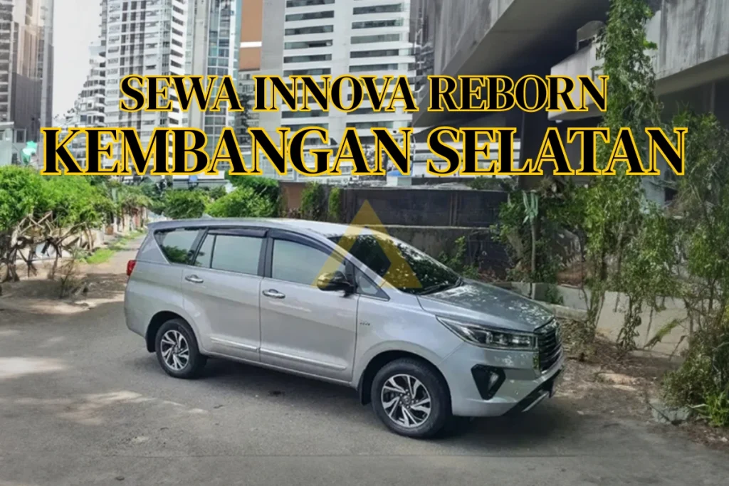 Sewa Mobil Innova Reborn di Kembangan Selatan