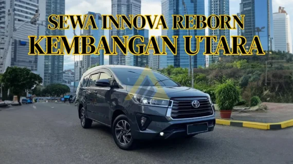 Sewa Mobil Innova Reborn di Kembangan Utara