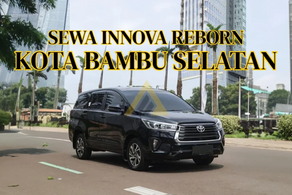 Sewa Mobil Innova Reborn di Kota Bambu Selatan