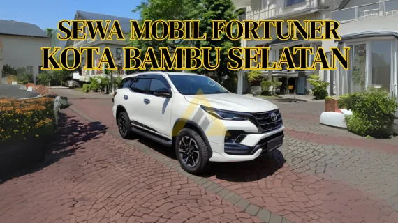 Sewa Mobil Fortuner di Kota Bambu Selatan