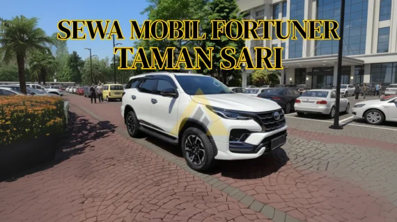 Sewa Mobil Fortuner di Taman Sari