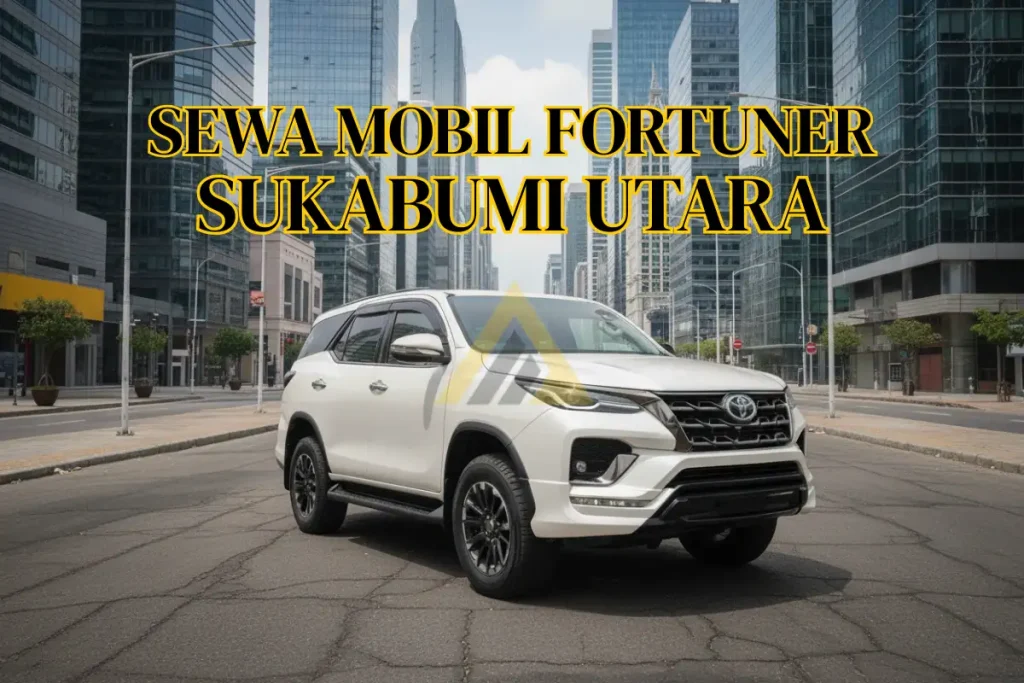 Sewa Mobil Fortuner di Sukabumi Utara