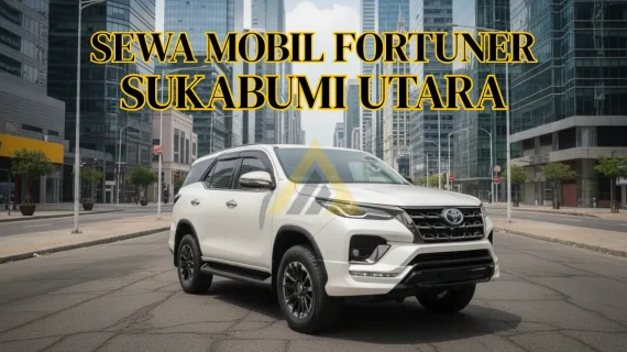 Sewa Mobil Fortuner di Sukabumi Utara