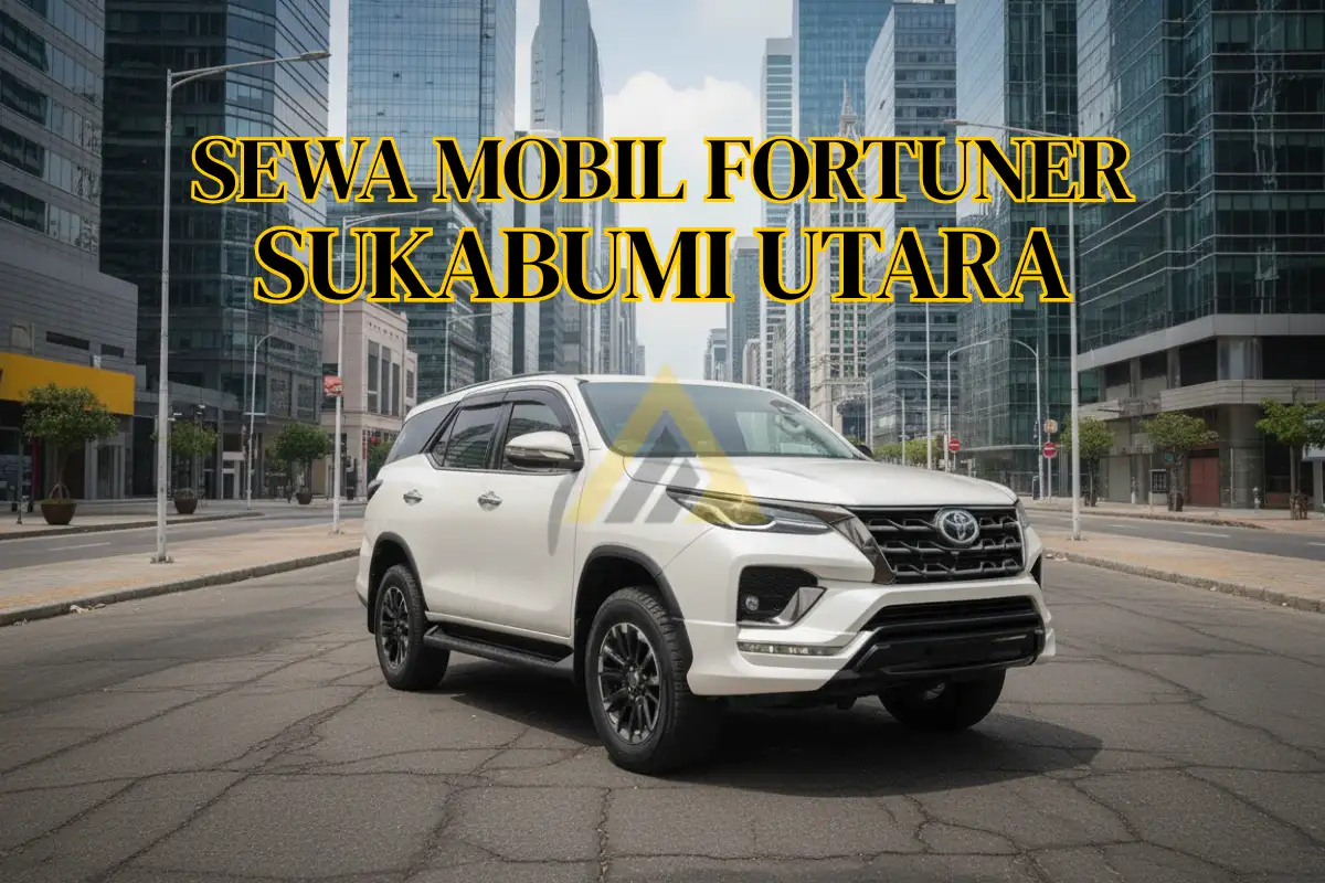 Sewa Mobil Fortuner di Sukabumi Utara